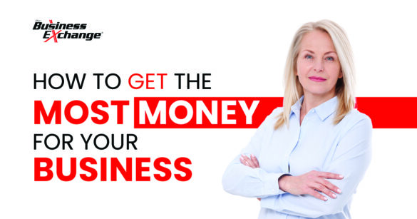 How To Get The Most Money for Your Business